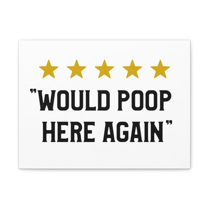 Would Poop Here Again Canvas Horizontal Wraps w/o Frame