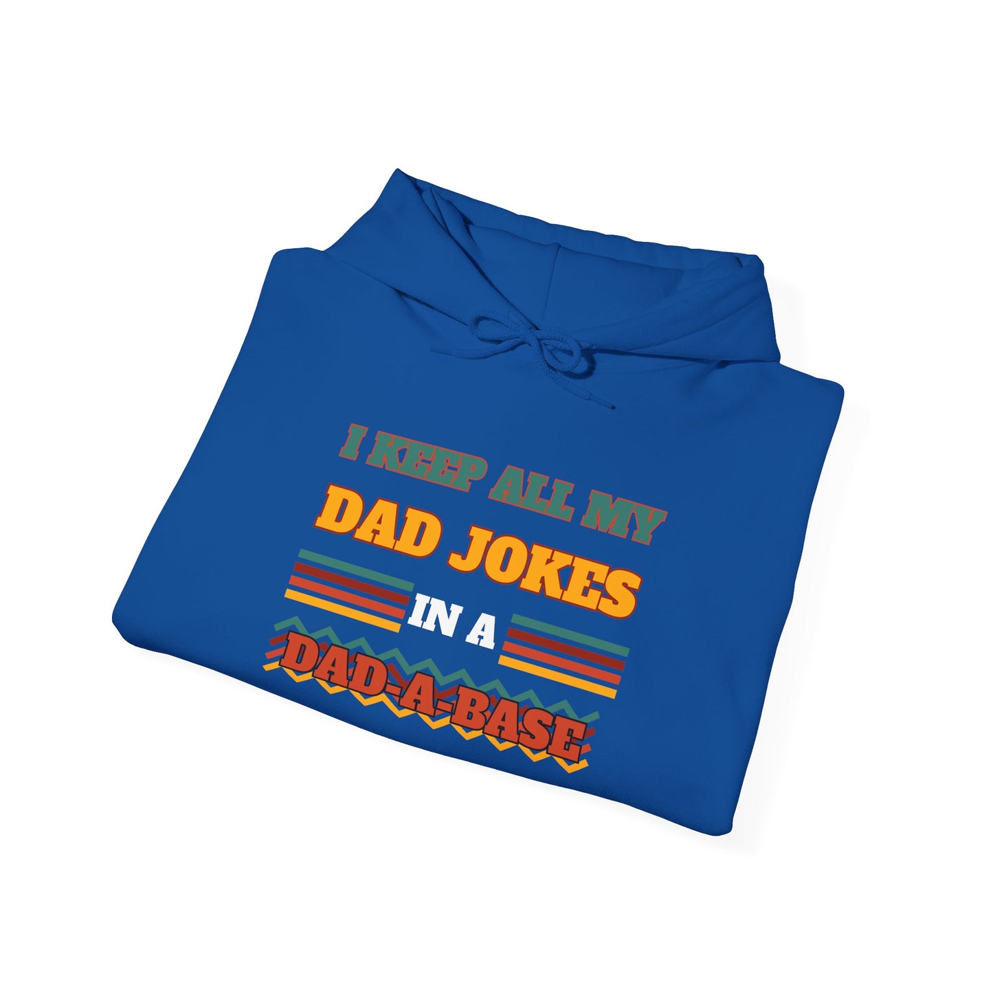 I Keep All My Dad Jokes in a Dad-A-Base Adult Heavy Blend™ Hoodie
