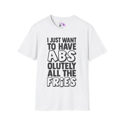 I Just Want ABS-solutely All The Fries Adult T-shirt