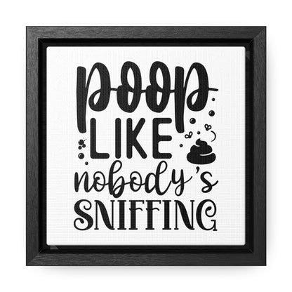 Poop Like Nobody's Sniffing Canvas Wraps, Square Frame