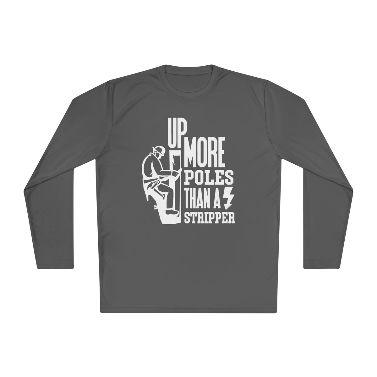 Up More Poles Than A Stripper Adult Long Sleeve Tee