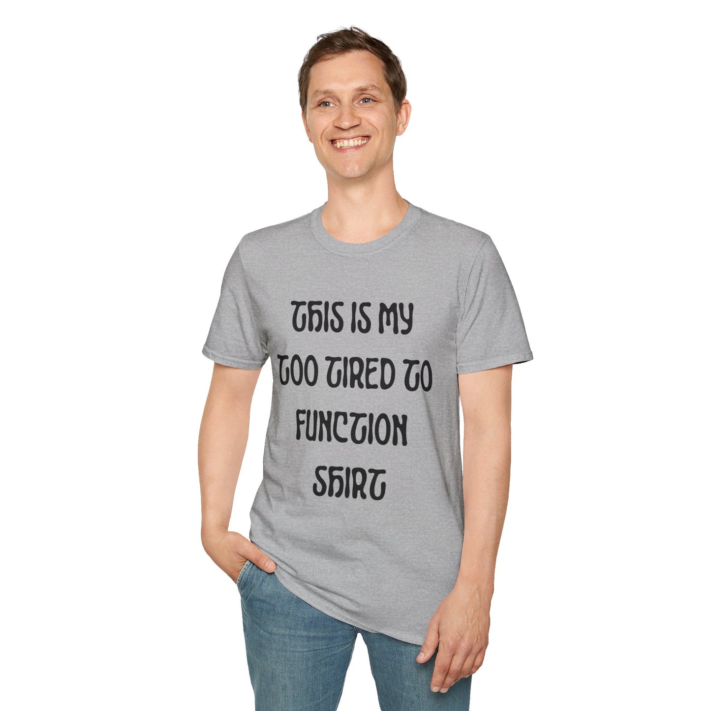 This is My Too Tired To Function Shirt T-shirt