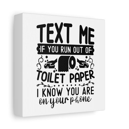Text Me If You Run Out Of Paper... Canvas Art