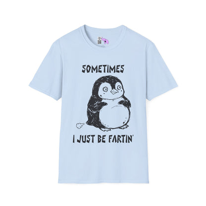 Sometimes I Just Be Fartin' Adult T-shirt