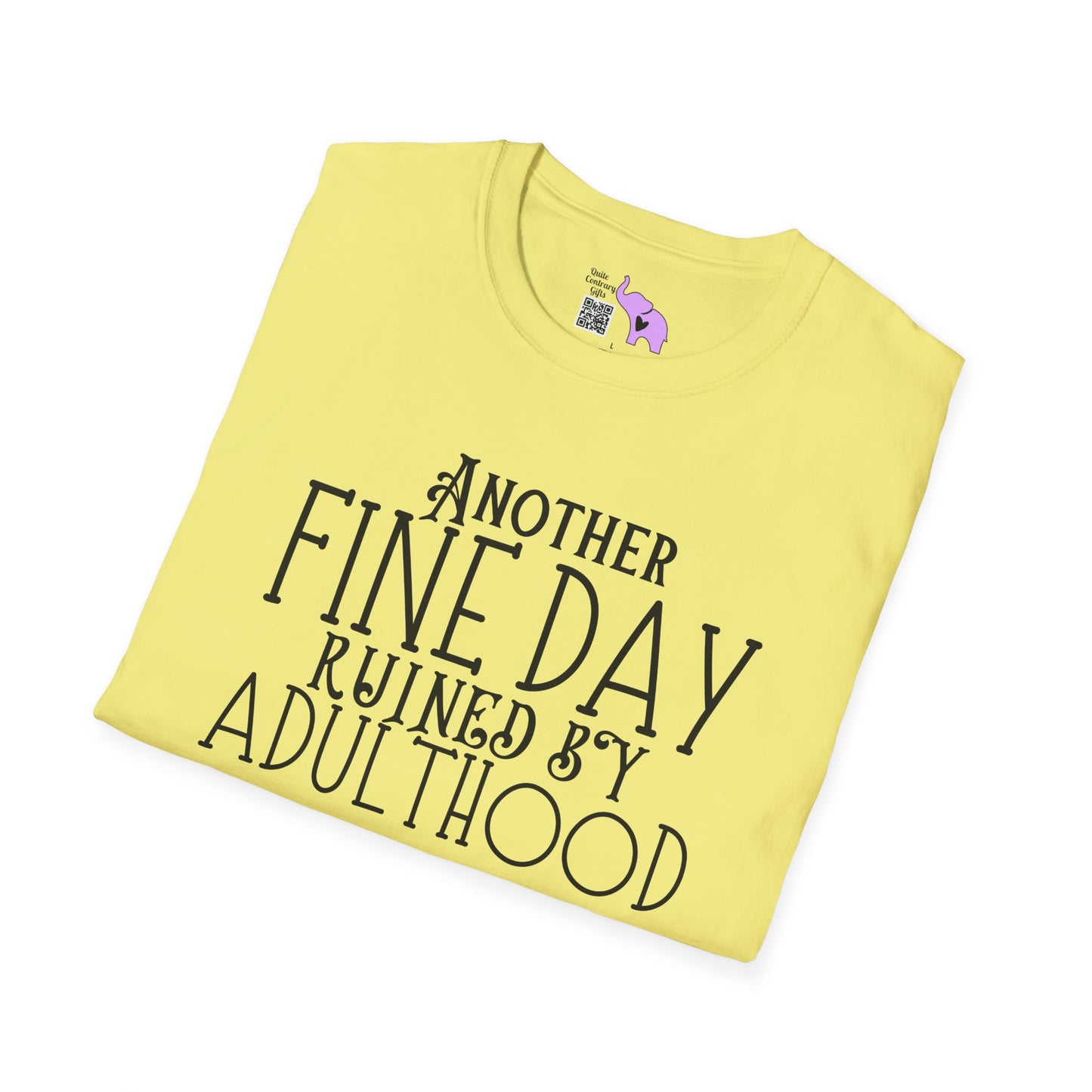 Another Fine Day Ruined By Adulthood Adult T-shirt