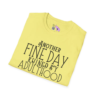 Another Fine Day Ruined By Adulthood Adult T-shirt