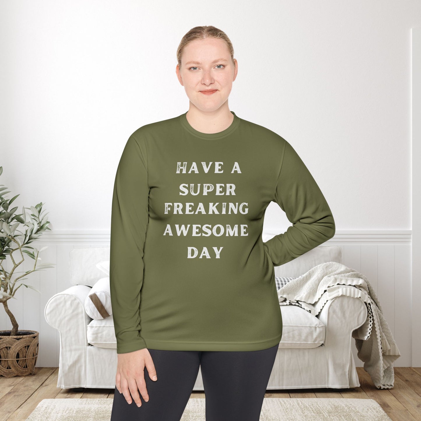 Have A Super Freaking Awesome Day Lightweight Long Sleeve Tee