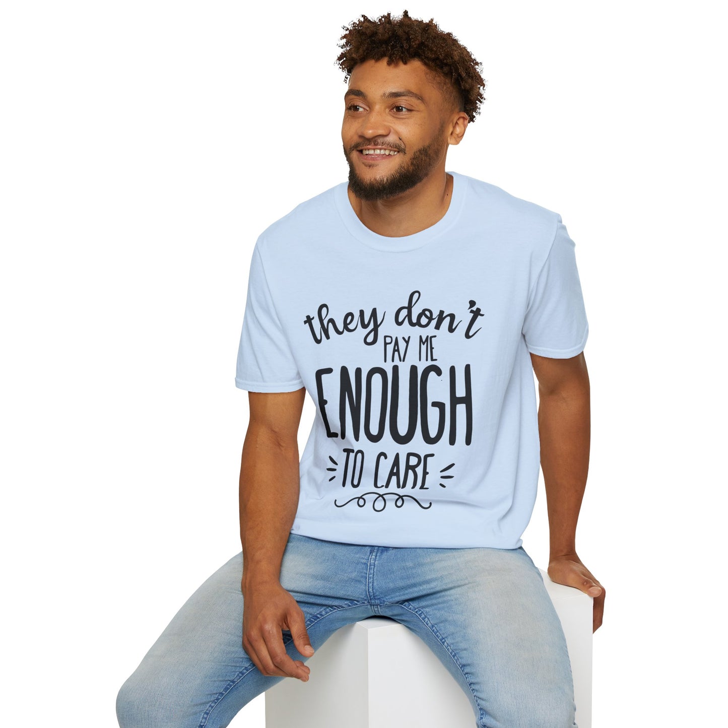 They Don't Pay Me Enough To Care Adult T-shirt