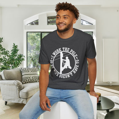 I Work The Pole So She Doesnt Have To Adult T-shirt