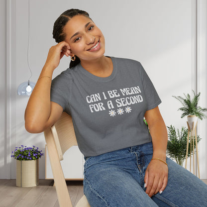 Can I Be Mean For A Second Adult T-shirt