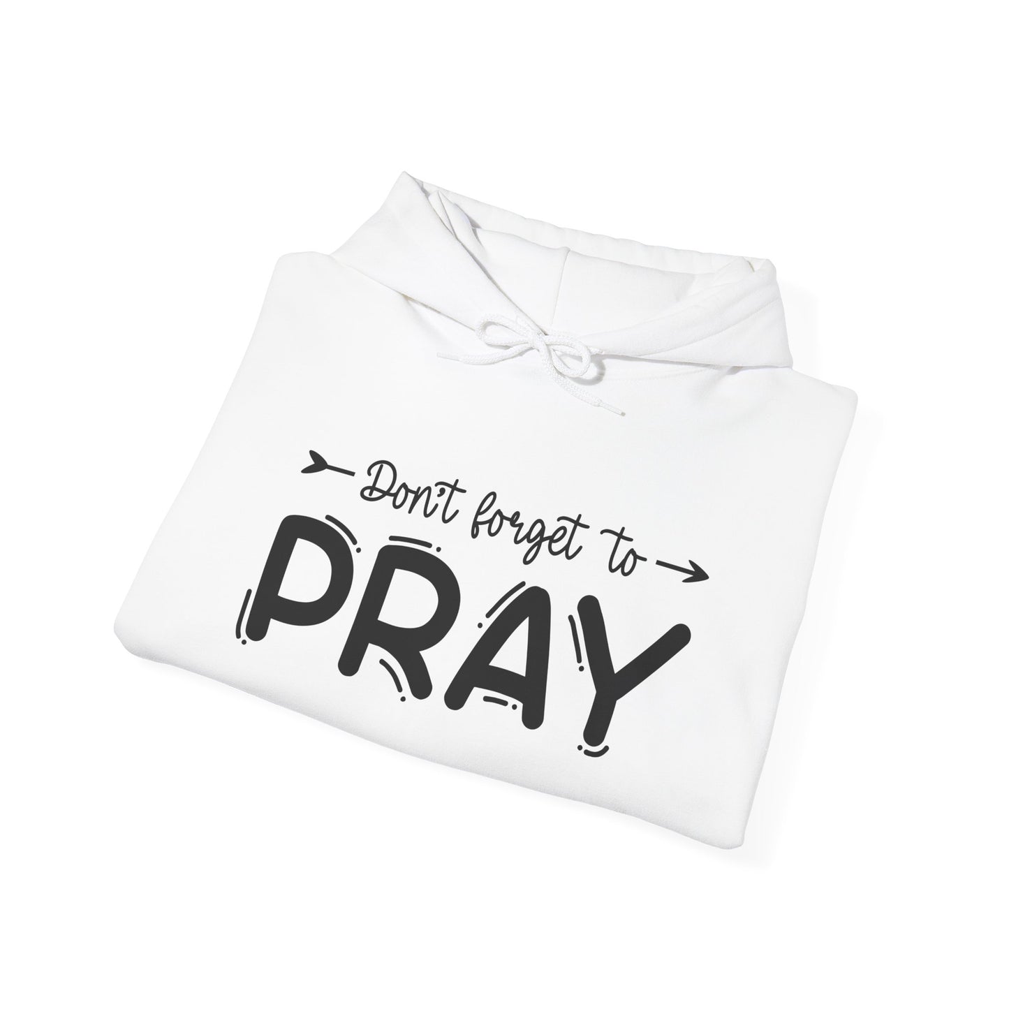 Don't Forget To Pray Heavy Blend™ Hooded Sweatshirt