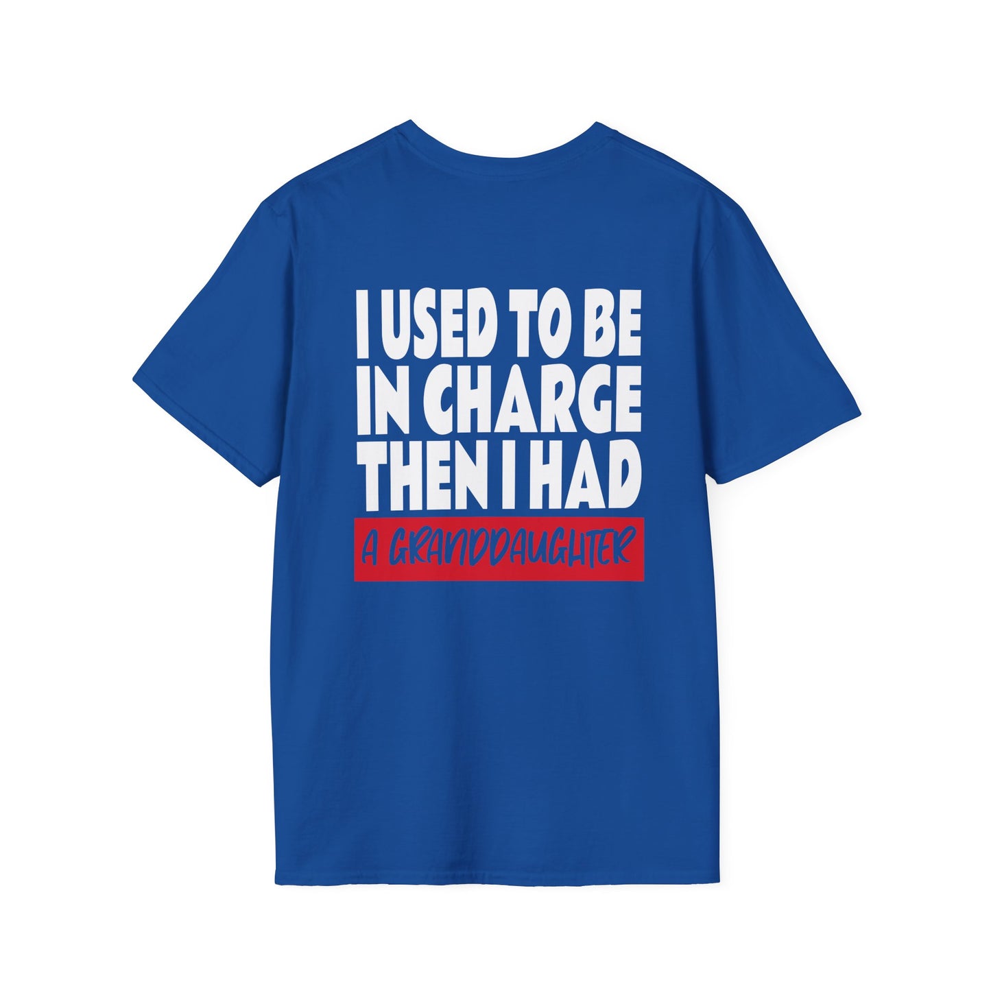 I Used To Be In Charge Then I Had A Granddaughter Adult T-shirt