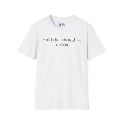 Hold That Thought... Forever Adult T-shirt