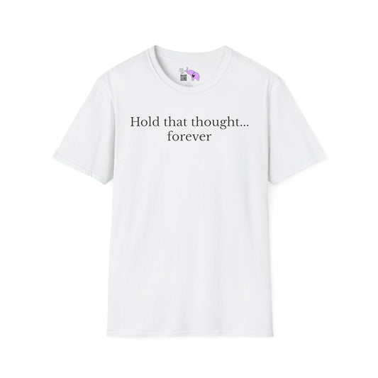 Hold That Thought... Forever Adult T-shirt