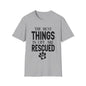 The Best Things In Life Are Rescued T-shirt