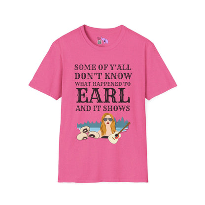 Some of Y'all Don't Know What Happened to Earl and It Shows Adult T-shirt