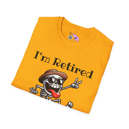 I'm Retired I Don't Have To I Don't Want To You Can't Make Me Adult T-shirt