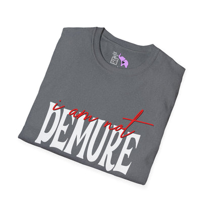 I Am Not Demure T-shirt