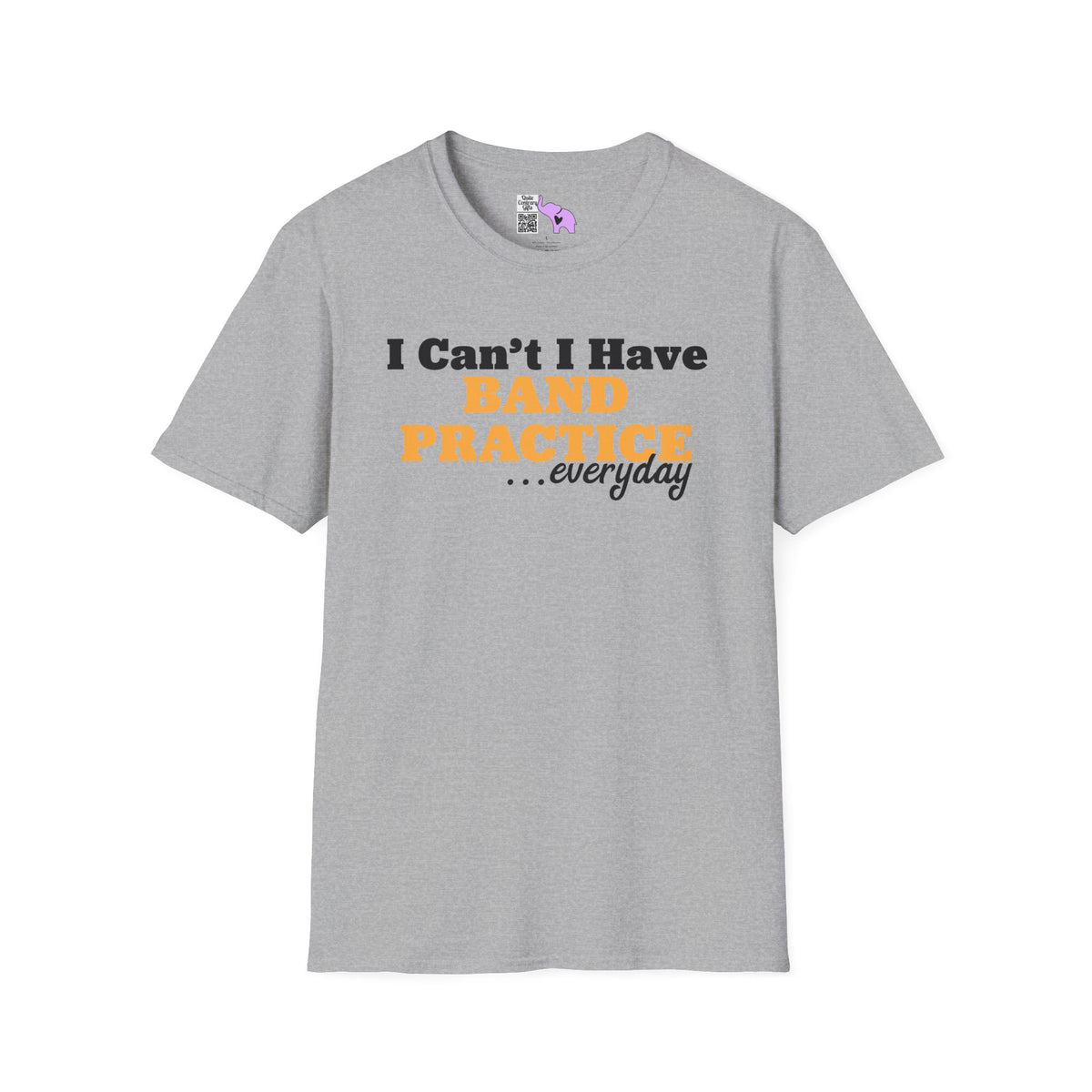 I Can't I Have Band Practice Everyday Adult T-shirt
