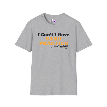 I Can't I Have Band Practice Everyday Adult T-shirt