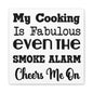 My Cooking Is Fabulous Even The Smoke Alarm Cheers Me On Canvas Art