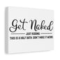 Get Naked Just Kidding This Is A Half Bath... Canvas Art