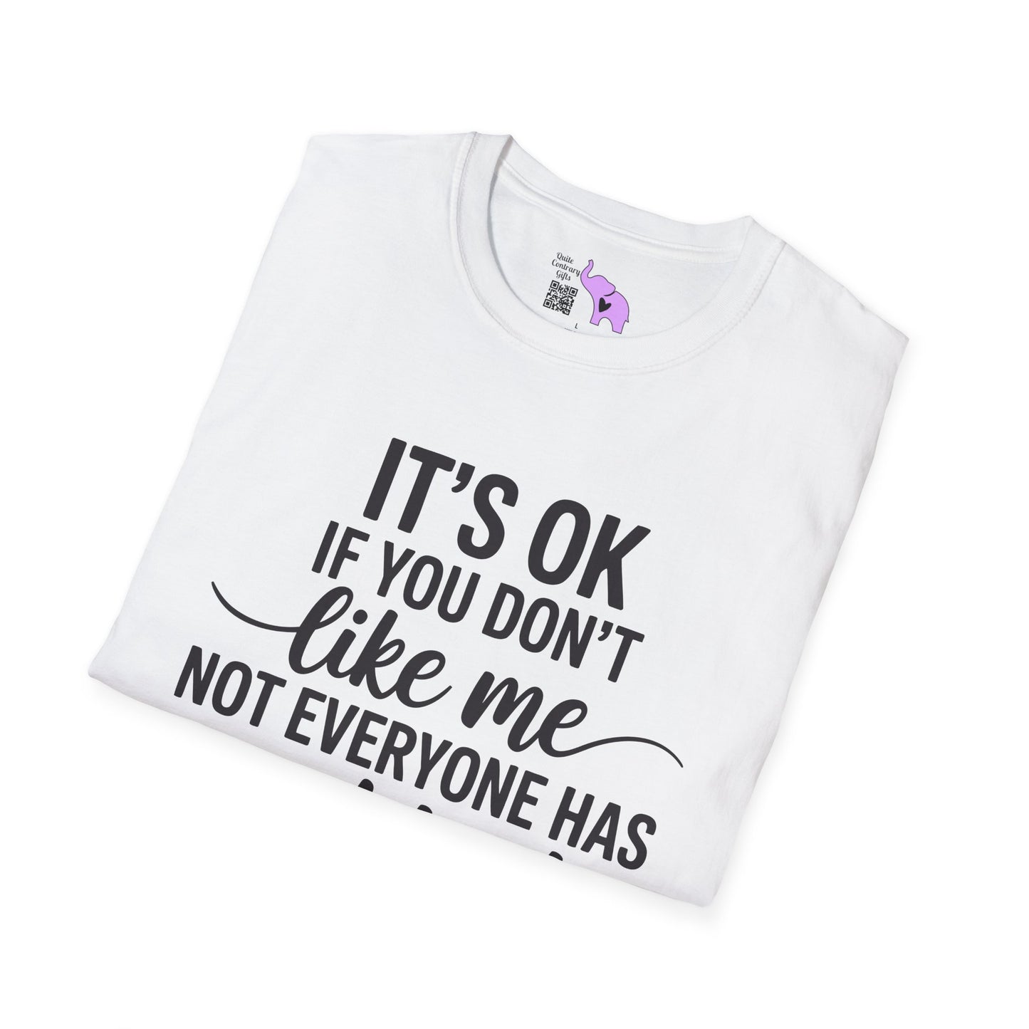 It's OK If You Don't Like Me... Adult T-shirt