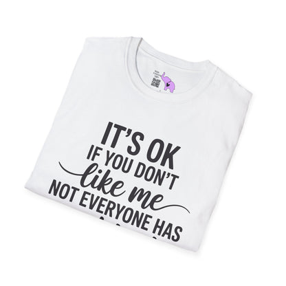 It's OK If You Don't Like Me... Adult T-shirt