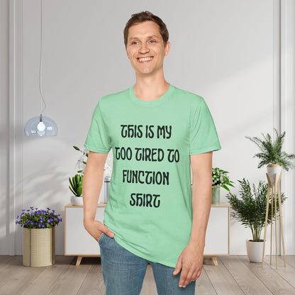 This is My Too Tired To Function Shirt Adult T-shirt