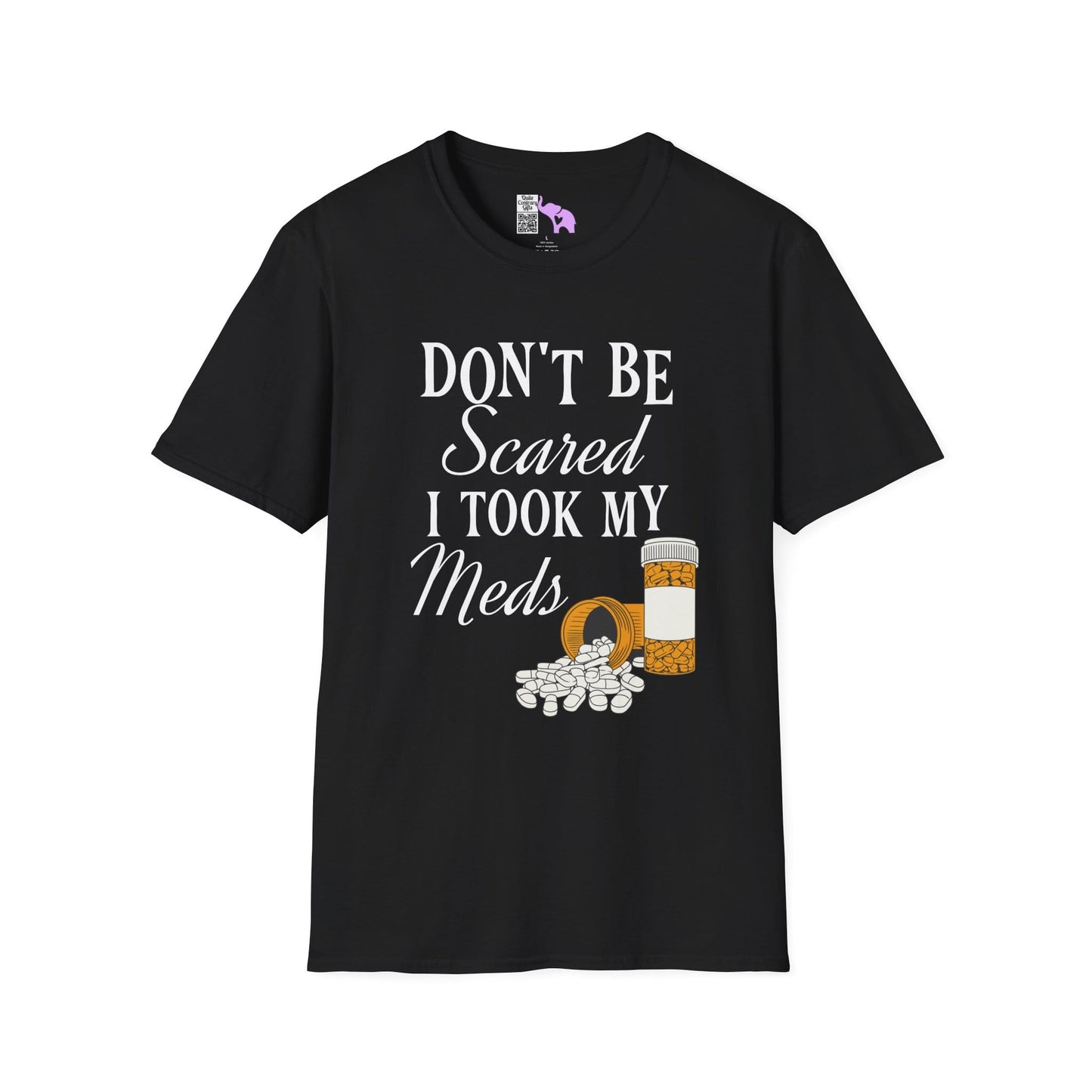 ""Don't Be Scared I Took My Meds Adult T-shirt