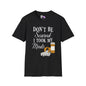 ""Don't Be Scared I Took My Meds Adult T-shirt