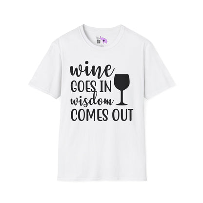 Wine Goes In Wisdom Comes Out T-shirt