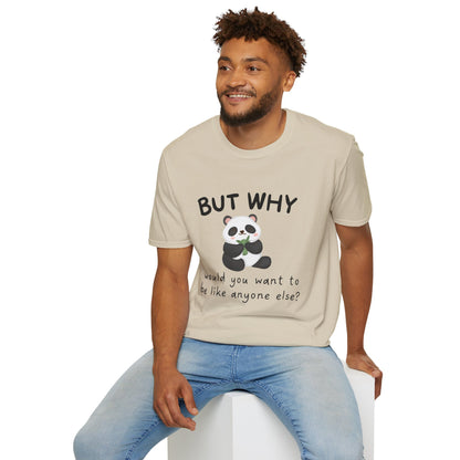 But Why Would You Want To Be Like Anyone Else? (Panda) T-shirt