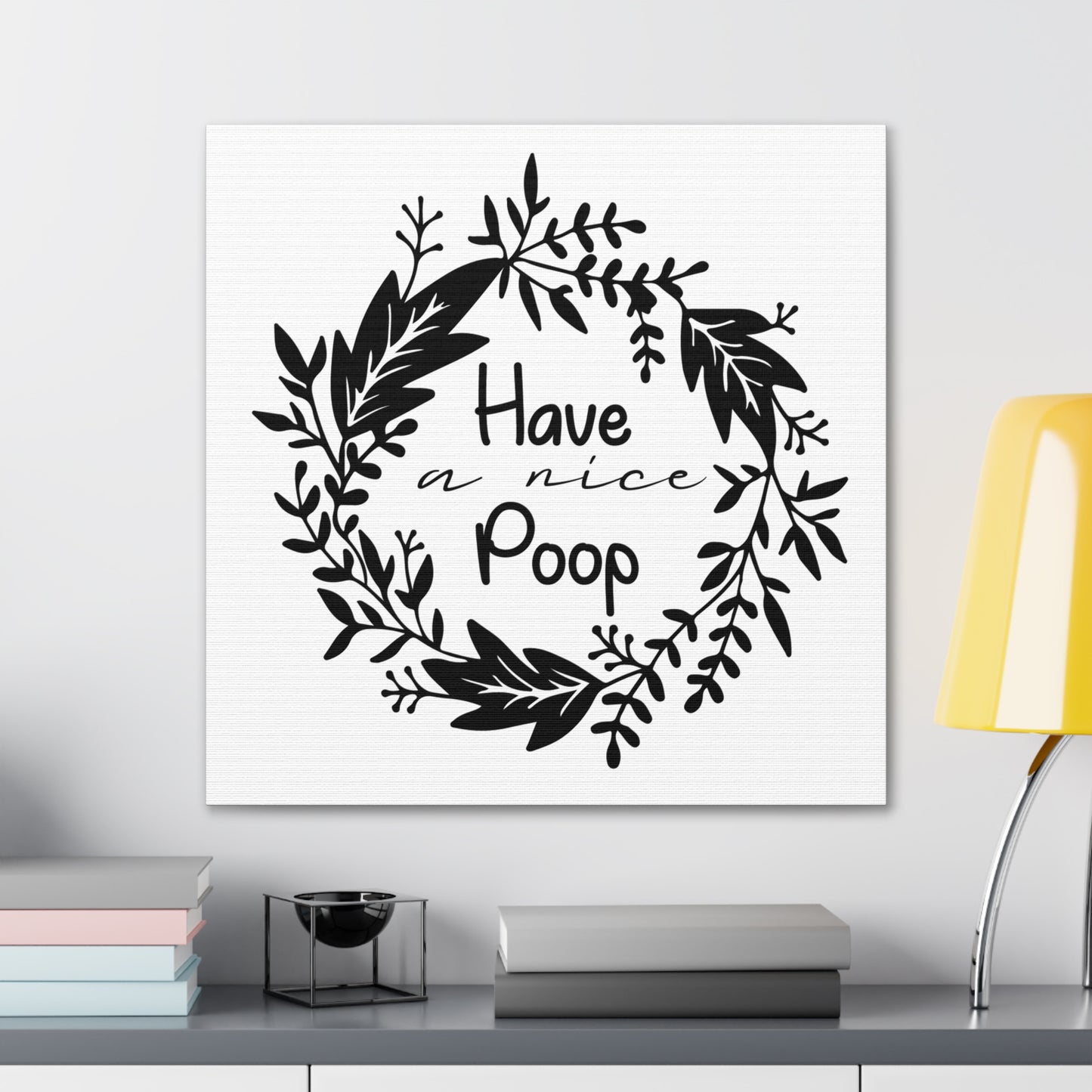 Have A Nice Poop Canvas Square Wraps w/o Frame