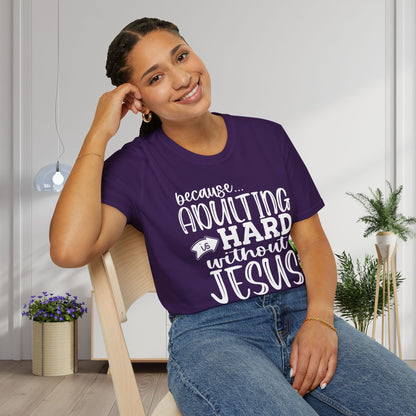 Because Adulting Is Hard Without Jesus Adult T-shirt