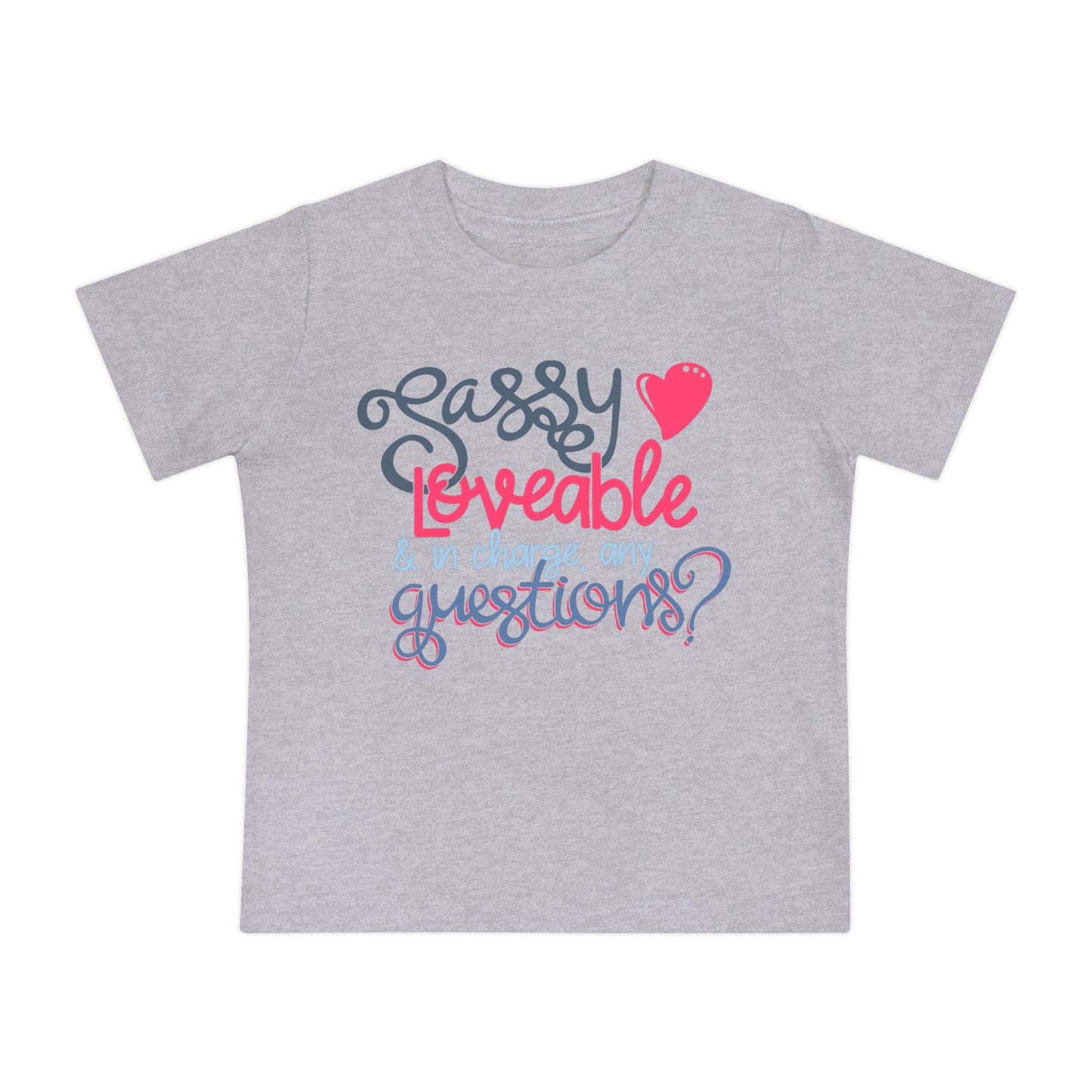 Sassy, Loveable, & In Charge Any Questions? Infant T-Shirt