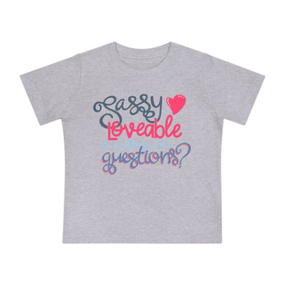 Sassy, Loveable, & In Charge Any Questions? Infant T-Shirt