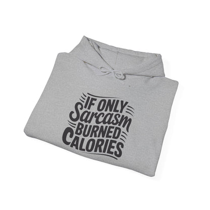 If Only Sarcasm Burned Calories Adult Heavy Blend™ Hoodie