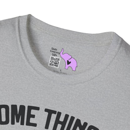 Some Things Are Better Left Unsaid, But... Adult T-shirt