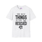 The Best Things In Life Are Rescued Adult T-shirt