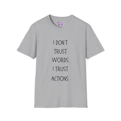 I Don't Trust Words, I Trust Actions Adult T-shirt
