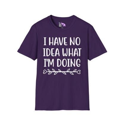 I Have No Idea What I'm Doing Adult T-shirt