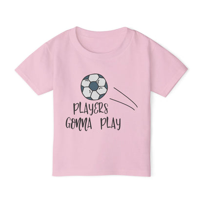 Players Gonna Play (Soccer Ball) Heavy Cotton™ Toddler T-shirt