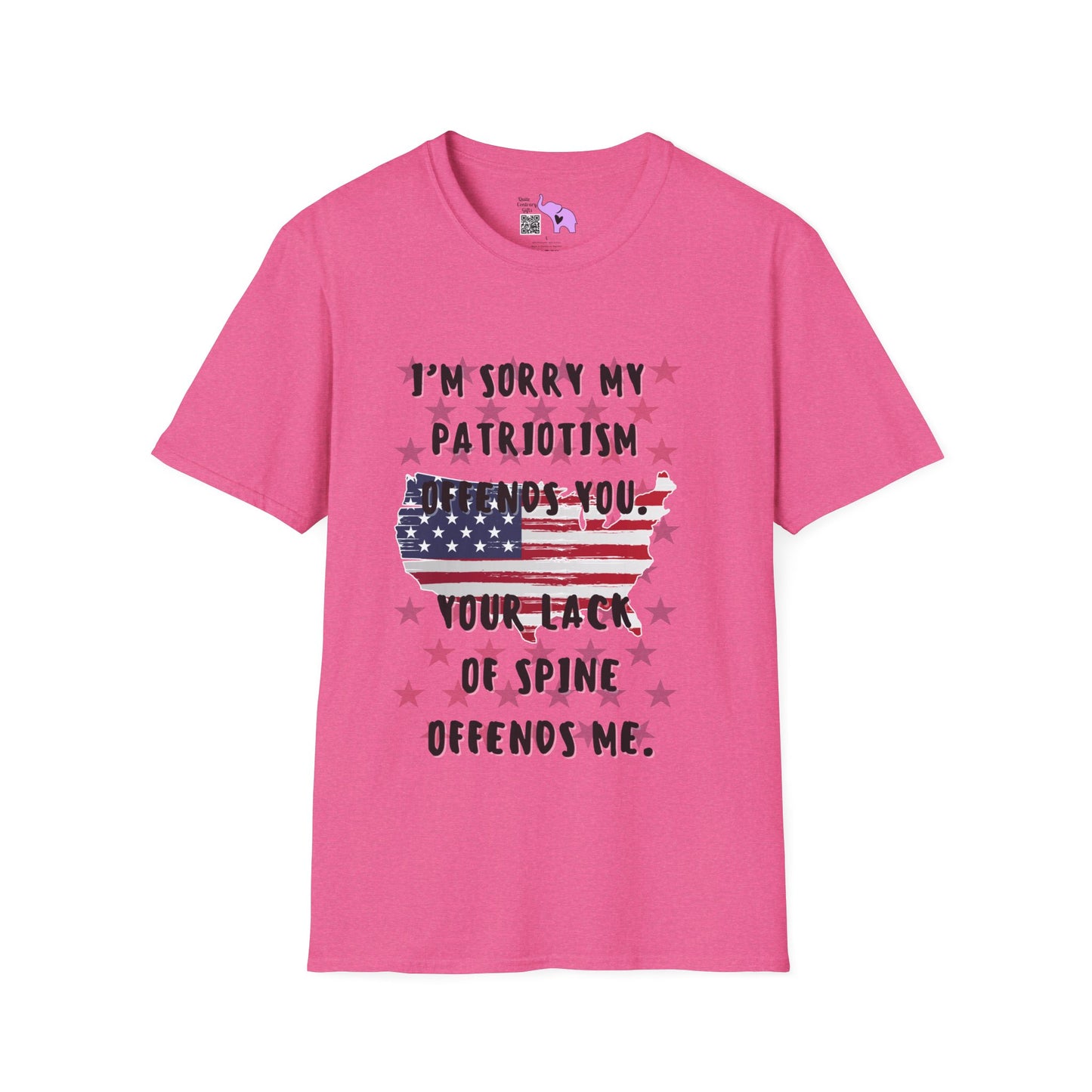 I'm Sorry my Patriotism Offends You. Your Lack of Spine Offends Me T-shirt