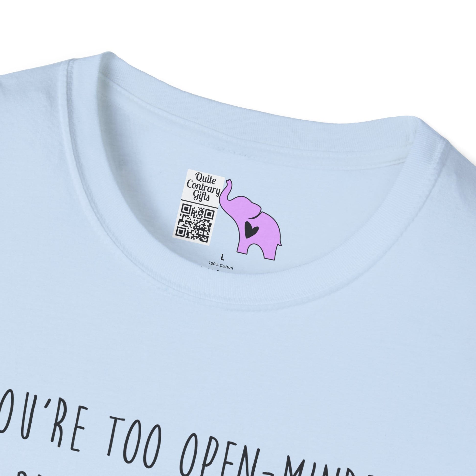 If You're Too Open-Minded Your Brains Will Fall Out Adult T-shirt