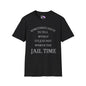 Sometimes I Have To Tell Myself That It's Just Not Worth The Jail Time Adult T-shirt