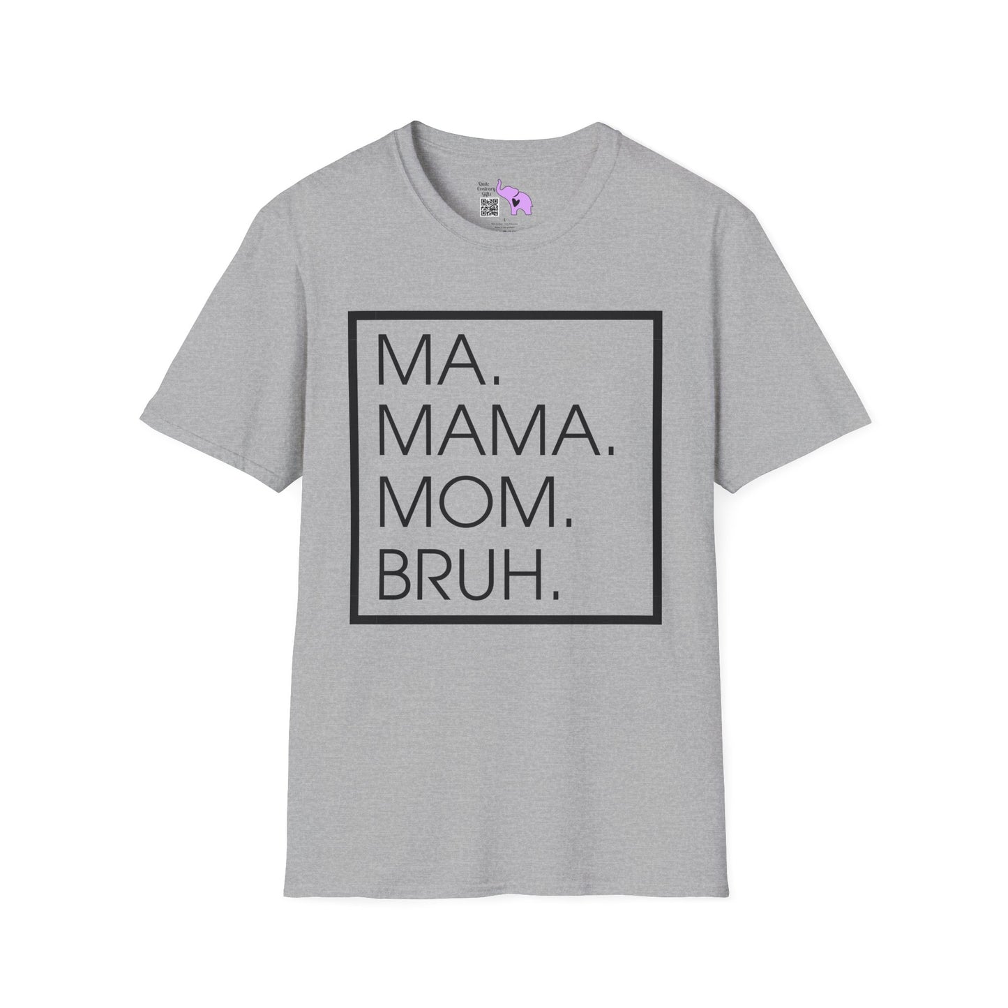 Ma. Mama. Mom. Bruh. Adult T-shirt