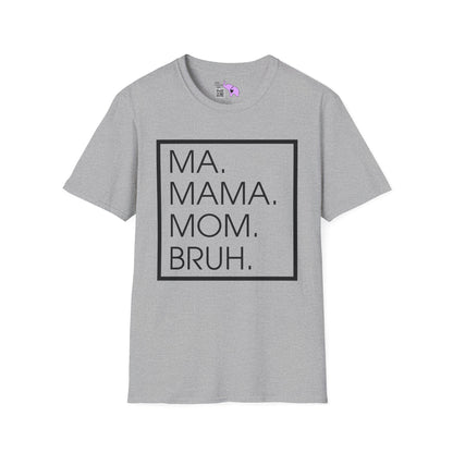 Ma. Mama. Mom. Bruh. Adult T-shirt