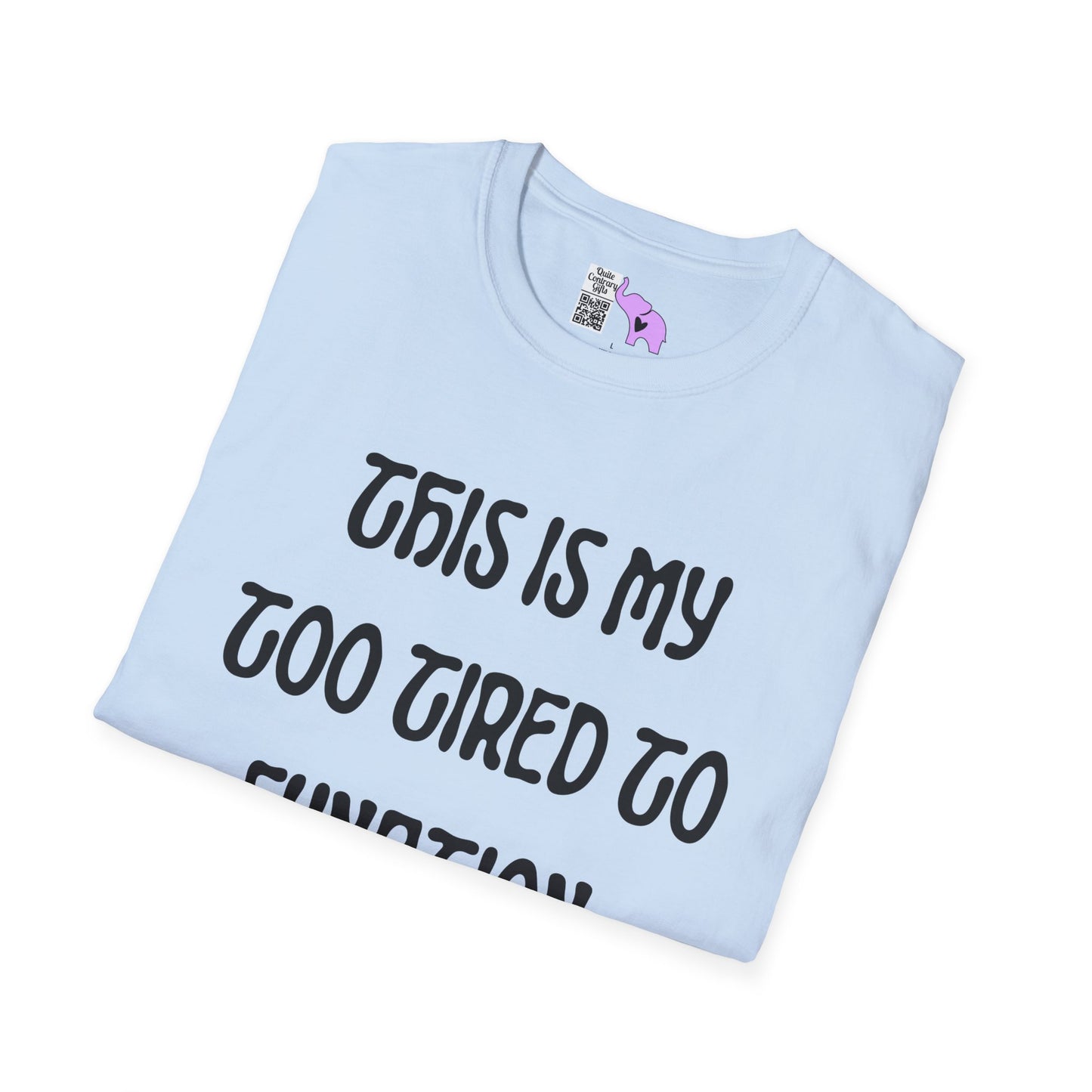 This is My Too Tired To Function Shirt Adult T-shirt