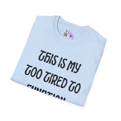 This is My Too Tired To Function Shirt Adult T-shirt